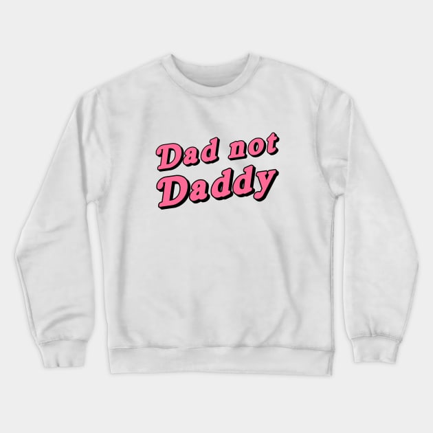 Dad not daddy Crewneck Sweatshirt by outsideingreen